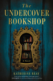 The Undercover Bookshop (A Novel) by Katherine Reay, 9781400352579