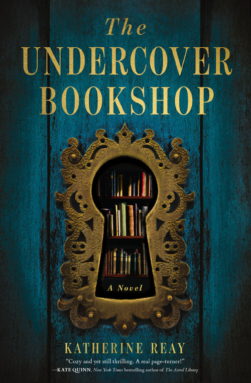 The Undercover Bookshop (A Novel) by Katherine Reay, 9781400352579