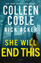 She Will End This (A romantic thriller where the past won't stay buried) by Colleen Coble, Rick Acker, 9781400353545