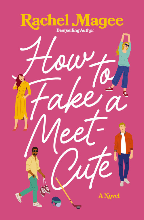 How to Fake a Meet-Cute (A Slow-Burn, Fake Dating, and Enemies-to-Lovers Rom-Com) by Rachel Magee, 9781400356256