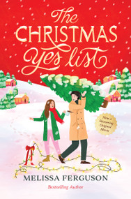 The Christmas Yes List (A Heartwarming Holiday Novel) by Melissa Ferguson, 9781400356713