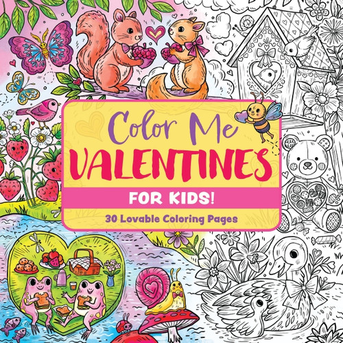 Color Me Valentines (for Kids!) (30 Lovable Coloring Pages) by Editors of Cider Mill Press, 9781400356782