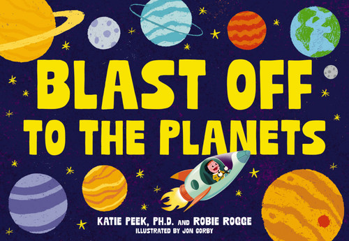Blastoff to the Planets by Katie Peek, 9781400357123