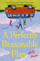A Perfectly Reasonable Plan (A Novel) by Holly Varni, 9781400357512