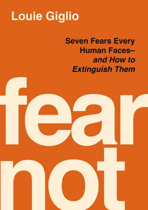 Fear Not (Seven Fears Every Human Faces---and How to Extinguish Them) by Louie Giglio, 9781400358052