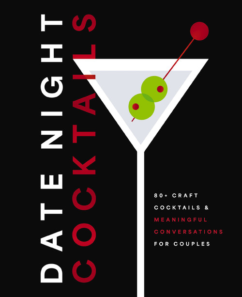 Date Night Cocktails (80+ Craft Cocktails and   Meaningful Conversations for Couples) by Editors of Cider Mill Press, 9781400359738