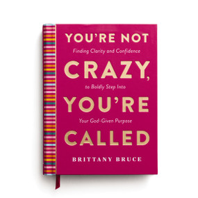 You're Not Crazy, You're Called (Finding Clarity and Confidence to Boldly Step into Your God-Given Purpose (A 40-Day Devotional)) by Brittany Crosby Bruce, 9798886035179