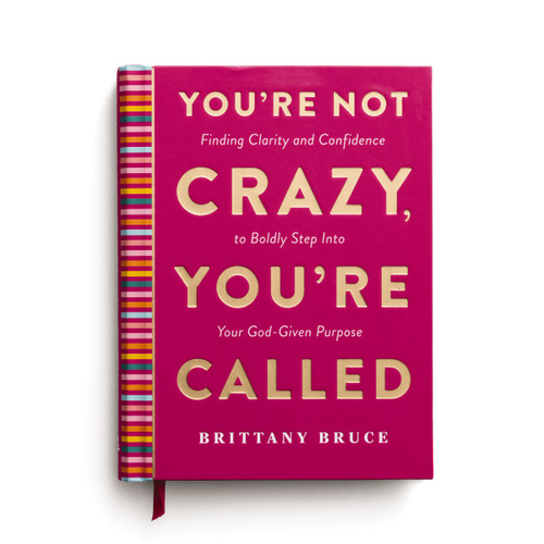 You're Not Crazy, You're Called (Finding Clarity and Confidence to Boldly Step into Your God-Given Purpose (A 40-Day Devotional)) by Brittany Crosby Bruce, 9798886035179
