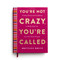 You're Not Crazy, You're Called (Finding Clarity and Confidence to Boldly Step into Your God-Given Purpose (A 40-Day Devotional)) by Brittany Crosby Bruce, 9798886035179