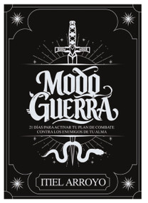 Modo guerra (21 días para activar tu plan de combate contra los enemigos de tu alma) (Spanish Edition) by Itiel Arroyo, 9780829775419