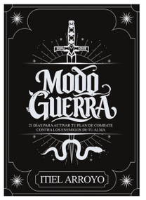 Modo guerra (21 días para activar tu plan de combate contra los enemigos de tu alma) (Spanish Edition) by Itiel Arroyo, 9780829775419