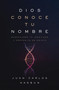 Dios conoce tu nombre (Redescubre tu identidad y propósito en Cristo) (Spanish Edition) by Juan Carlos Hasbún, 9780829775532