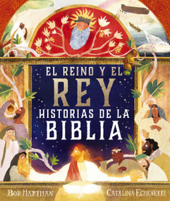 El reino y el Rey (Historias de la Biblia) (Spanish Edition) by Bob Hartman, Catalina Echeverri, 9780829775884