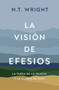 La visión de Efesios (La tarea de la Iglesia y la gloria de Dios) (Spanish Edition) by N. T. Wright, 9791387625450