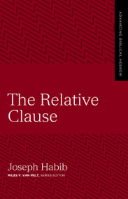 The Relative Clause by Joseph Habib, Miles V. Van Pelt, 9780310165484