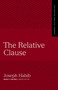 The Relative Clause by Joseph Habib, Miles V. Van Pelt, 9780310165484