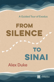 From Silence to Sinai (A Guided Tour of Exodus) by Alex Duke, 9780310175087