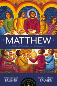 Matthew (A Biblical-Theological Commentary) by Frederick Dale Bruner, Michael Mears Bruner, 9780310177401
