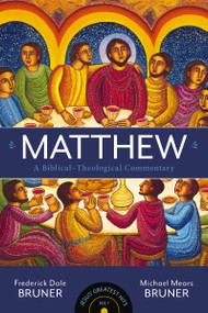 Matthew (A Biblical-Theological Commentary) by Frederick Dale Bruner, Michael Mears Bruner, 9780310177401