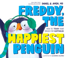 Freddy, the Happiest Penguin (How to Train Your Brain for Happiness) by Dr. Daniel Amen, Alexandra Colombo, 9780310180050
