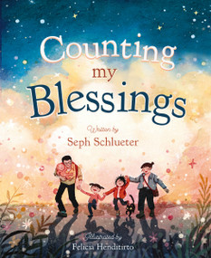 Counting My Blessings (A Rhyming Story of Joy, Wonder, and Gratitude) by Seph Schlueter, Felishia Henditirto, 9780310182054