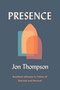 Presence (Resilient Witness in Times of Retreat and Revival) by Jon Thompson, 9780310183068