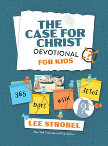 The Case for Christ Devotional for Kids (365 Days with Jesus) by Lee Strobel, 9780310185345