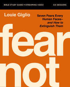 Fear Not Bible Study Guide plus Streaming Video (Nine Fears Every Human Faces---and How to Extinguish Them) by Louie Giglio, 9780310185369