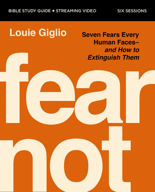 Fear Not Bible Study Guide plus Streaming Video (Nine Fears Every Human Faces---and How to Extinguish Them) by Louie Giglio, 9780310185369