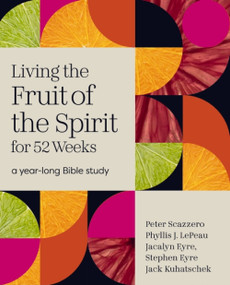 Living the Fruit of the Spirit for 52 Weeks (A Year-Long Bible Study) by Peter Scazzero, 9780310185499