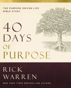 40 Days of Purpose: The Purpose Driven Life Bible Study (The Purpose Driven Life Bible Study) by Rick Warren, 9780310185598