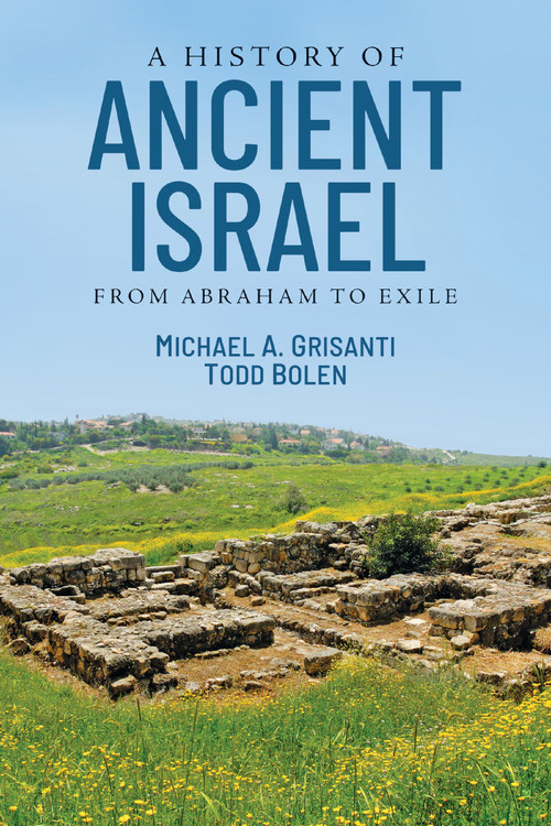 A History of Ancient Israel (From Abraham to Exile) by Michael Alan Grisanti, Todd Bolen, 9780310259077