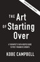 The Art of Starting Over (A Therapist's Faith-Rooted Guide to Post-Traumatic Growth) by Kobe Campbell, 9780310371700