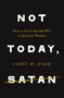 Not Today, Satan (How to Resist Sin and Win at Spiritual Warfare) by Costi W. Hinn, 9780310371953
