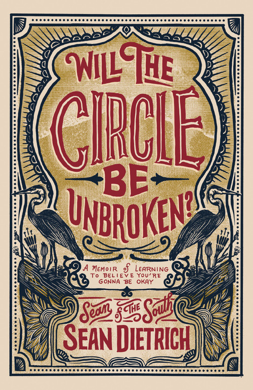 Will the Circle Be Unbroken? (A Memoir of Learning to Believe You're Gonna Be Okay) by Sean Dietrich, 9780310372288