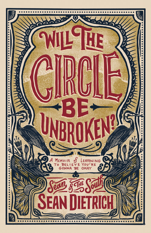 Will the Circle Be Unbroken? (A Memoir of Learning to Believe You're Gonna Be Okay) by Sean Dietrich, 9780310372288