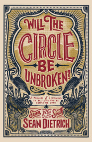 Will the Circle Be Unbroken? (A Memoir of Learning to Believe You're Gonna Be Okay) by Sean Dietrich, 9780310372288