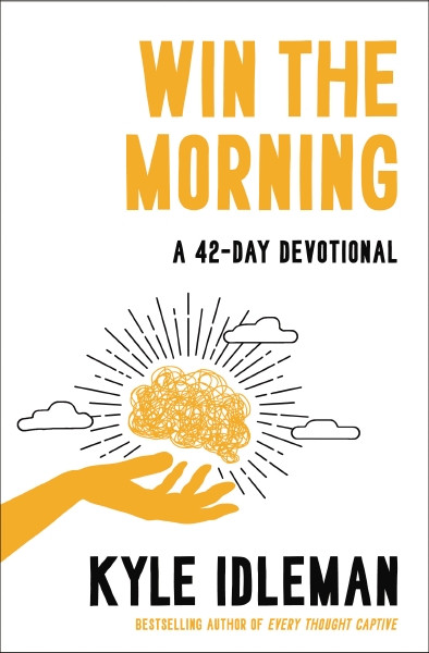 Win the Morning (A 42-Day Devotional) by Kyle Idleman, 9780310372554