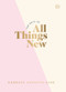 100 Days of All Things New (Daily Devotions to Get Unstuck in Life and Find Purpose Again (A 100-Day Devotional)) by Candace Cameron Bure, 9780310466277