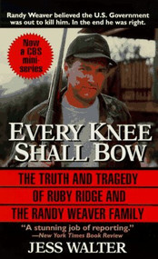 Every Knee Shall Bow (The Truth and Tragedy of the Randy Weaver Family) by Jess Walter, 9780061011313