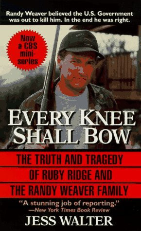Every Knee Shall Bow (The Truth and Tragedy of the Randy Weaver Family) by Jess Walter, 9780061011313