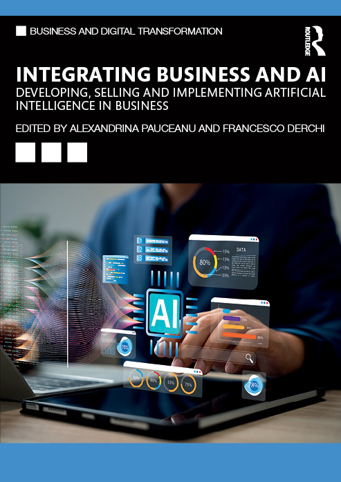 Integrating Business and AI (Developing, Selling and Implementing Artificial Intelligence in Business) by Alexandrina Pauceanu, Francesco Derchi, 9781041053477