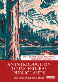 An Introduction to U.S. Federal Public Lands by Bruce Huber, James Skillen, 9781032473956