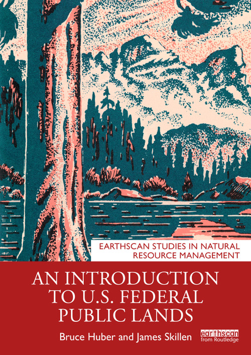 An Introduction to U.S. Federal Public Lands by Bruce Huber, James Skillen, 9781032473956