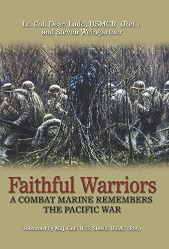 Faithful Warriors (A Combat Marine Remembers the Pacific War) by Dean Ladd, Steven Weingartner, 9781591144359
