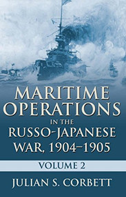 Maritime Operations in the Russo-Japanese War, 1904-1905 (Volume Two) by Julian S. Corbett, 9781591141983