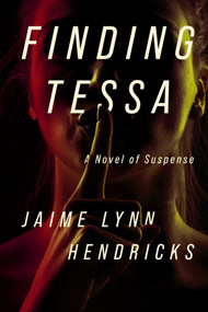 Finding Tessa by Jaime Lynn Hendricks, 9781613162200