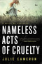 Nameless Acts of Cruelty by Julie Cameron, 9781613164273