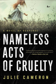 Nameless Acts of Cruelty by Julie Cameron, 9781613164273