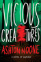 Vicious Creatures by Ashton Noone, 9781613164341
